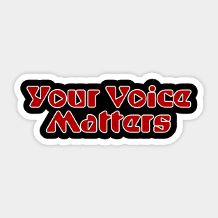 Your Voice Matters Sticker